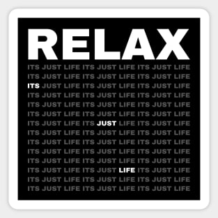 Relax Its Just Life Sticker